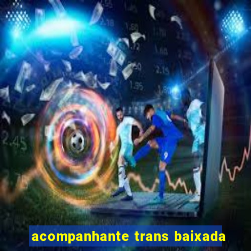 acompanhante trans baixada